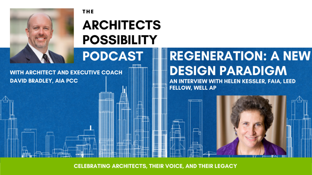 David Bradley, AIA PCC interviews Helen Kessler, FAIA about regeneration as a new design paradigm